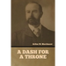 A Dash for a Throne