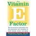The Vitamin E Factor: The Miraculous Antioxidant for the Prevention and Treatment of Heart Disease, Cancer, and Aging