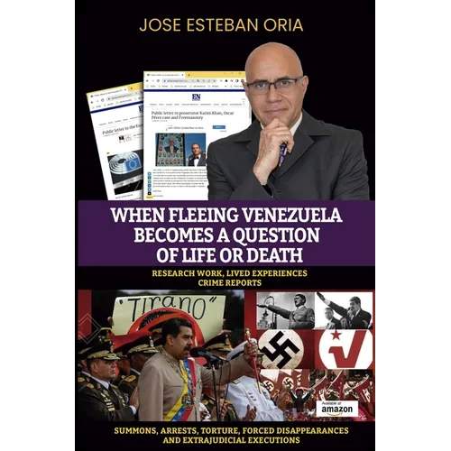 When Fleeing Venezuela Becomes a Question of Life or Death: Summons, Arrests, Torture, Forced Disappearances, and Extrajudicial Executions under the T
