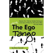 The Ego Tango: How to get more of what you want, more often, with less hassle, using these 7 Partner mindset techniques