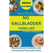 No Gallbladder Food List: Rejuvenate your metabolism with nourishing and flavorable dishes with a 4 week meal plan