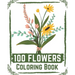 100 Flowers Coloring Book: flowers coloring books for adults relaxation, flower coloring book easy