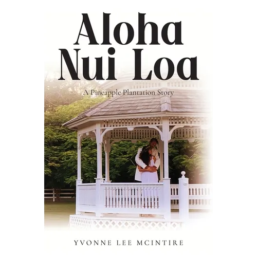 Aloha Nui Loa: A Pineapple Plantation Story