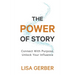 The Power of Story: Connect With Purpose, Unlock Your Influence