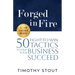 Forged in Fire: 50 Fight-to-Win Tactics to Help Your Business Succeed