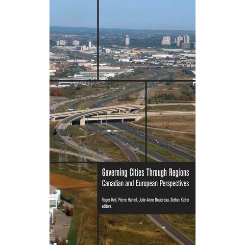 Governing Cities Through Regions: Canadian and European Perspectives