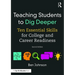 Teaching Students to Dig Deeper: Ten Essential Skills for College and Career Readiness
