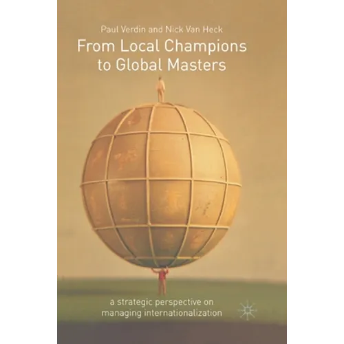 From Local Champions to Global Masters: A Strategic Perspective on Managing Internationalization