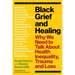 Black Grief and Healing: Why We Need to Talk about Health Inequality, Trauma and Loss