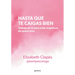 Hasta Que Te Caigas Bien: Trabaja En Ti Para Estar Orgullosa de Quien Eres / Until You Like Yourself