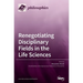 Renegotiating Disciplinary Fields in the Life Sciences