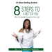 8 Steps To A Better You: How To Quickly Transform Your Life