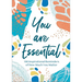 You Are Essential: 100 Inspirational Reminders of How Much You Matter
