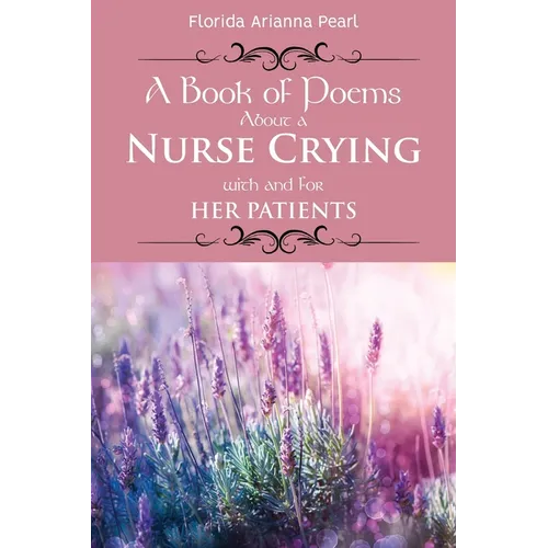 A Book of Poems About a Nurse Crying with and for Her Patients