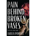 Pain Behind Broken Vases