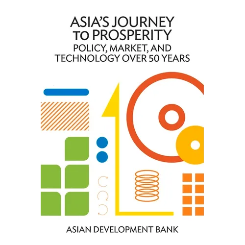 Asia's Journey to Prosperity: Policy, Market, and Technology Over 50 Years