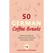 50 German Coffee Breaks: Short Activities to Improve Your German One Cup at a Time