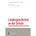 Landesgeschichte an Der Schule: Stand Und Perspektiven