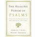 The Healing Power of Psalms: Renewal, Hope and Acceptance from the World's Most Beloved Ancient Verses