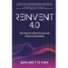 Reinvent 4.0: Your Keys to Unlock Success and Thrive in Uncertainty