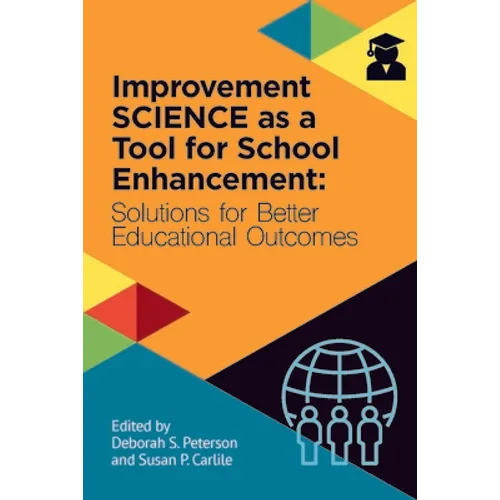 Improvement Science as a Tool for School Enhancement: Solutions for Better Educational Outcomes