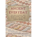 Ancient Everyday: An Educational and Entertaining Look at Everyday Life in the Roman Empire