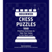 Beginner Chess Puzzles: 500 Practice Exercises to Take Your Game to the Next Level
