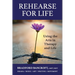 Rehearse For Life - Using the Arts in Therapy and Life