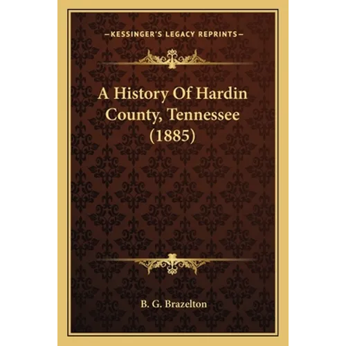 A History Of Hardin County, Tennessee (1885)