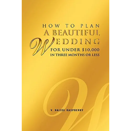 How to Plan a Beautiful Wedding for Under $10,000 in Three Months or Less