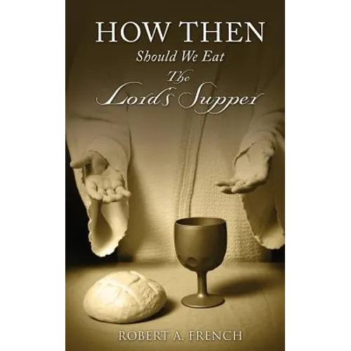 How Then Should We Eat the Lord's Supper