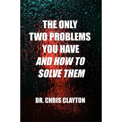 The Only Two Problems You Have and How To Solve Them