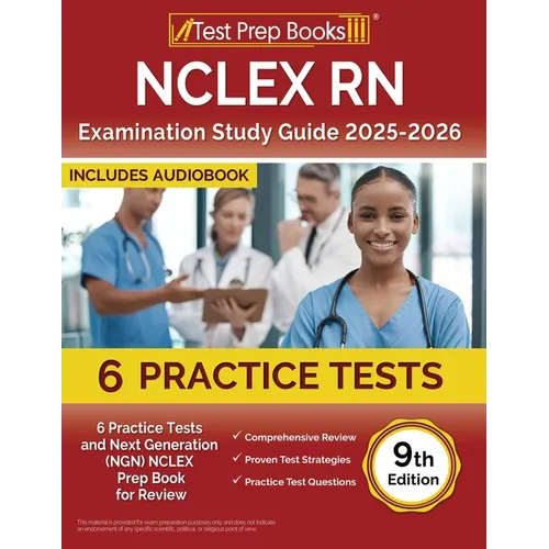 NCLEX RN Examination Study Guide 2025-2026: 6 Practice Tests and Next Generation (NGN) NCLEX Prep Book for Review [9th Edition]
