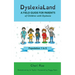 DyslexiaLand: A Field Guide for Parents of Children with Dyslexia