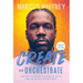 Create and Orchestrate: The Path to Claiming Your Creative Power from an Unlikely Entrepreneur
