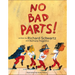 No Bad Parts!