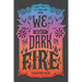 We Set the Dark on Fire