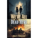 We're All Dead Here