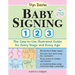 Baby Signing 1-2-3: The Easy-To-Use Illustrated Guide for Every Stage and Every Age