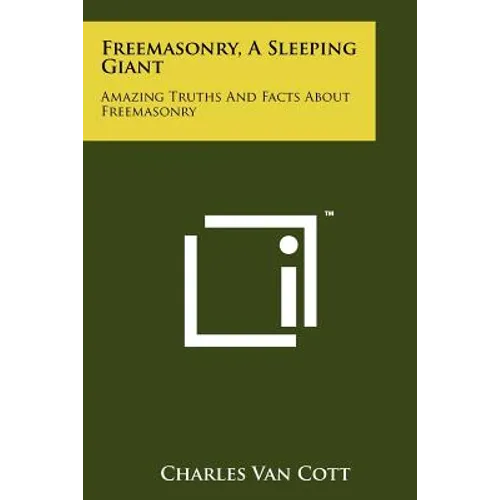 Freemasonry, a Sleeping Giant: Amazing Truths and Facts about Freemasonry