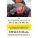 The Scavenger's Guide to Haute Cuisine: How I Spent a Year in the American Wild to Re-Create a Feast from the Classic Recipes of French Master Chef Au