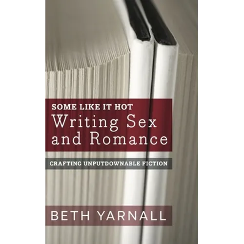 Some Like It Hot: Writing Sex and Romance