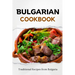 Bulgarian Cookbook: Traditional Recipes from Bulgaria
