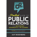 A Practical Guide to Public Relations for Businesses, Nonprofits and PR Leaders: Including: SEO, AI, Content Marketing, Social Media & Thought Leaders
