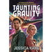 Taunting Gravity