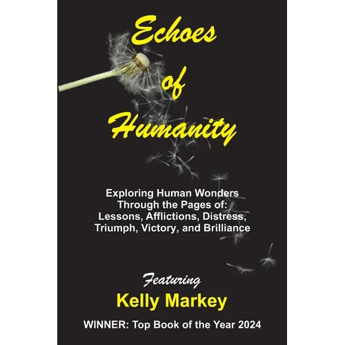 Echoes of Humanity: Exploring Human Wonders Through the Pages of: Lessons, Affliction, Triumph, Victory and Brilliance