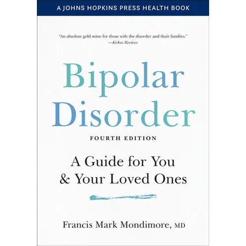 Bipolar Disorder: A Guide for You and Your Loved Ones