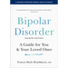 Bipolar Disorder: A Guide for You and Your Loved Ones