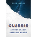 Clubbie: A Minor League Baseball Memoir
