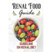 Renal Food Guide: Guideline On Renal Diet: Easy Cooking Guide